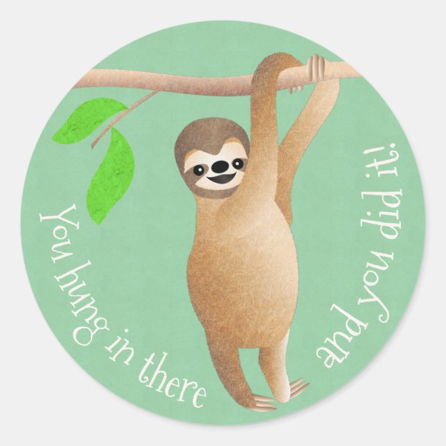 Teachers Sloth You Hung in There and You Did It Classic Round Sticker (Front)