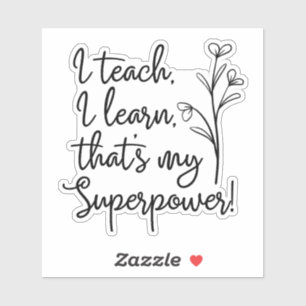 Teachers Superpower I Teach I Learn