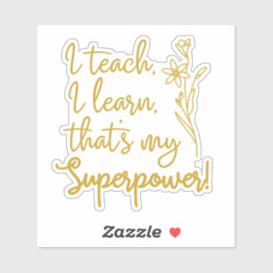 Teachers Superpower I Teach I Learn