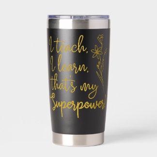 Teachers Superpower I Teach I Learn Insulated Tumbler