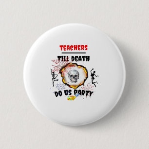 Teachers - Till Death Do Us Party Classic 6 Cm Round Badge