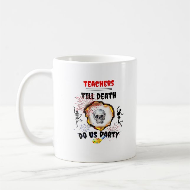 Teachers - Till Death Do Us Party Classic Coffee Mug (Left)