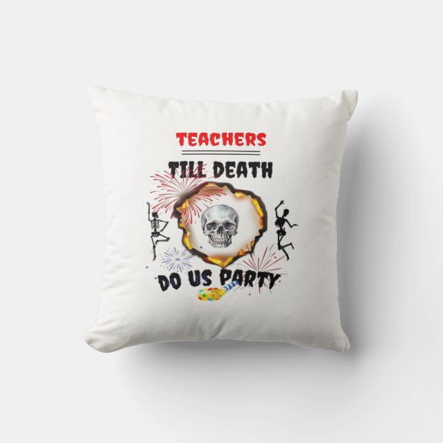 Teachers - Till Death Do Us Party Classic Cushion (Front)