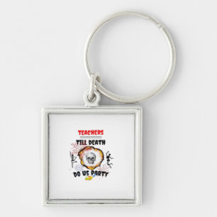 Teachers - Till Death Do Us Party Classic Key Ring