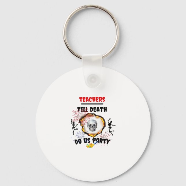 Teachers - Till Death Do Us Party Classic Key Ring (Front)