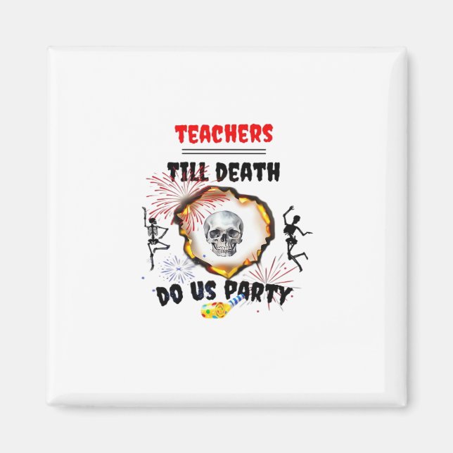 Teachers - Till Death Do Us Party Classic Magnet (Front)