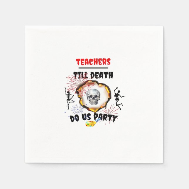 Teachers - Till Death Do Us Party Classic Napkin (Front)