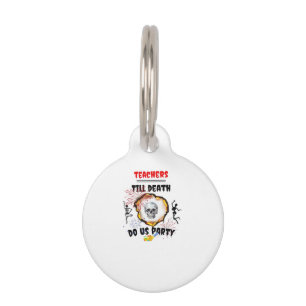 Teachers - Till Death Do Us Party Classic Pet Tag