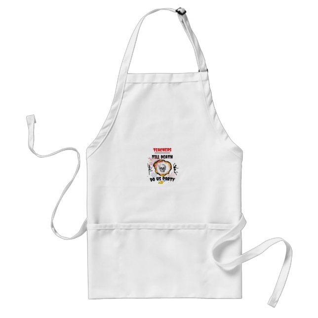 Teachers - Till Death Do Us Party Classic Standard Apron (Front)