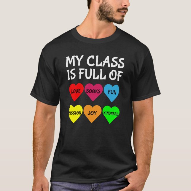 Teachers Valentines Day My Class Is Full of Hearts T-Shirt (Front)