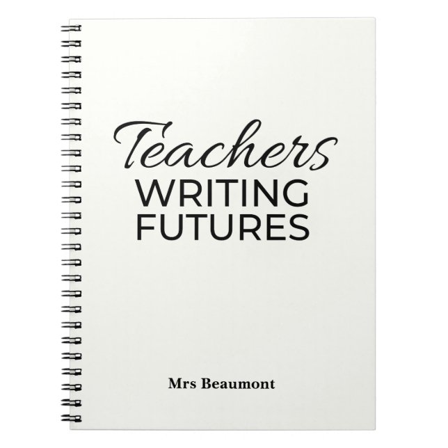 Teachers Writing Futures White Motivational  Notebook (Front)