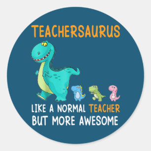Teachersaurus Like A Normal Teacher But More Classic Round Sticker