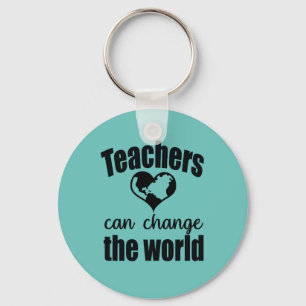 Teaches Can Change The World Keychain