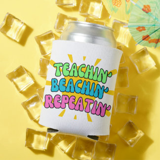 Teachin', Beachin', Repeatin' with Sunshine Can Cooler