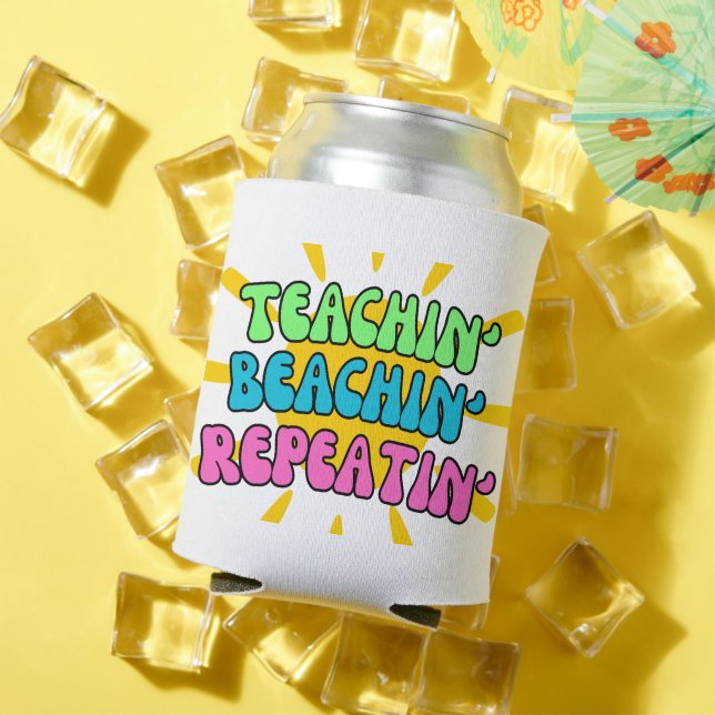 Teachin', Beachin', Repeatin' with Sunshine Can Cooler (In Situ Summer)
