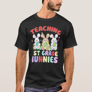 Teaching 1st Grade Bunnies Easter Day Teacher Bunn T-Shirt