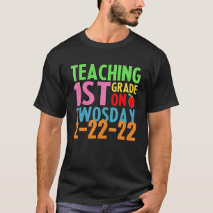 Teaching 1St Grade Grade On Twosday 2-22-22 22Nd T T-Shirt