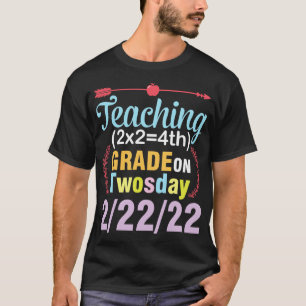 Teaching 2x2 4th Grade On Twosday 22222 Happy Day T-Shirt