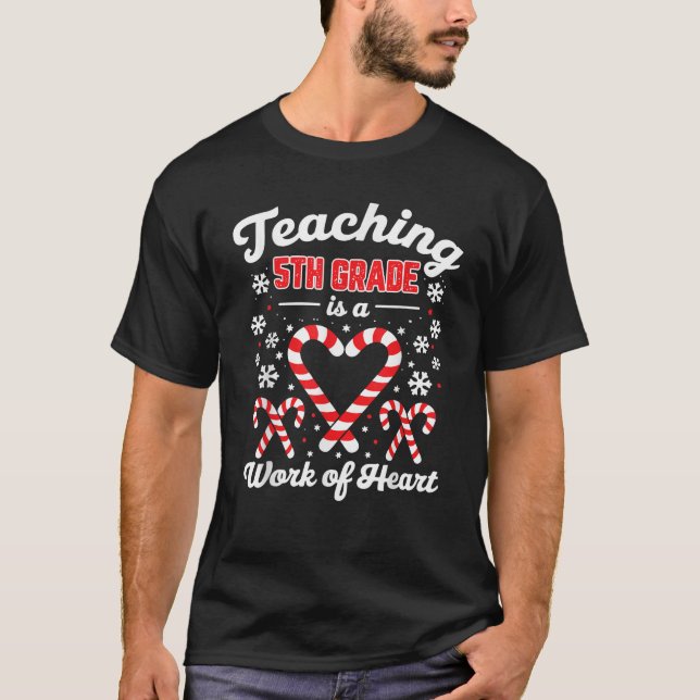 Teaching 5th Grade is a Work of Heart Cute Christm T-Shirt (Front)