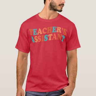 Teaching Assistant eachers Assistant Teacher T-Shirt