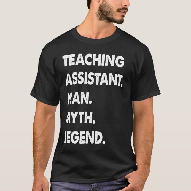 Teaching Assistant Man Myth Legend T-Shirt (Front)