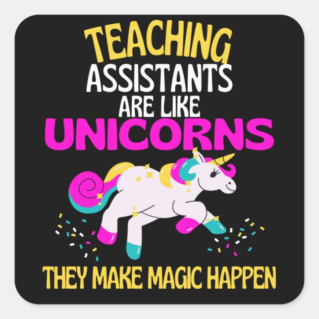 Teaching Assistants Unicorn Teachers Are Magical Square Sticker (Front)