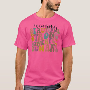 Teaching Beautiful Strong Powerful Humans Retro On T-Shirt