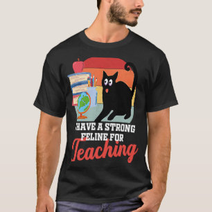 Teaching cat feline cute  for teachers men women T-Shirt