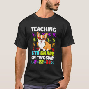 Teaching Corgi 5Th Grade Twosday 2-22-22 22Nd Febr T-Shirt