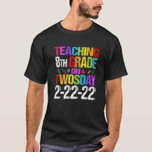 Teaching Eighth Grade On Twosday 2/22/2022 Cute Ma T-Shirt