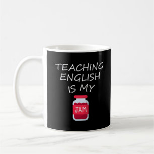 Teaching English Is My Jam   English Teacher Gift Coffee Mug