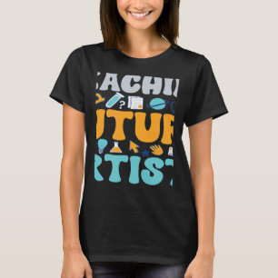 Teaching Future Artists  Teacher Students School T-Shirt