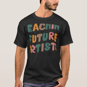Teaching Future Artists Teacher Students Women T-Shirt