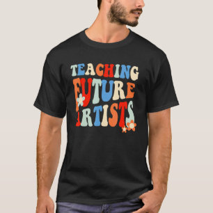 Teaching Future Artists  Teachers T-Shirt
