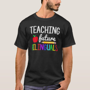 Teaching Future Bilinguals Spanish Teachers Back T T-Shirt