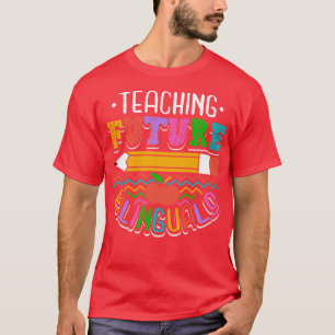 Teaching Future Bilinguals T-Shirt