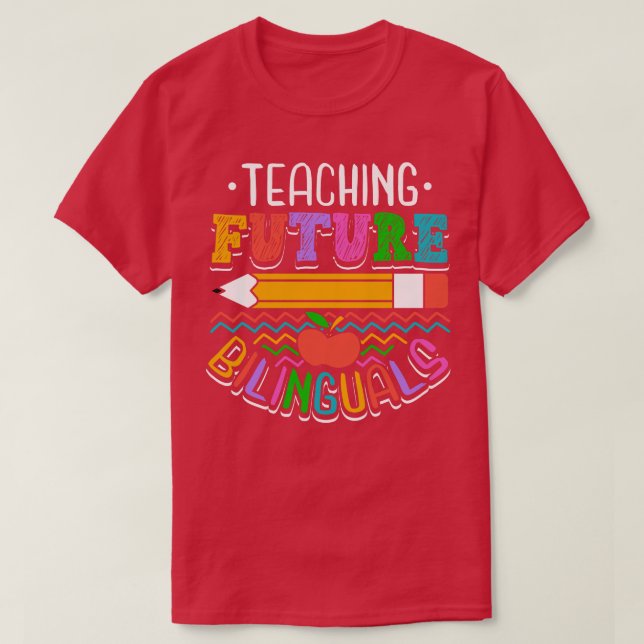 Teaching Future Bilinguals T-Shirt (Design Front)