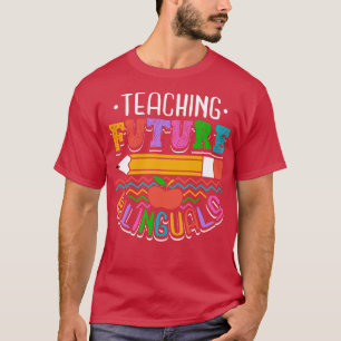 Teaching Future Bilinguals T-Shirt