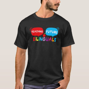 Teaching Future Bilinguals Teachers Back To School T-Shirt