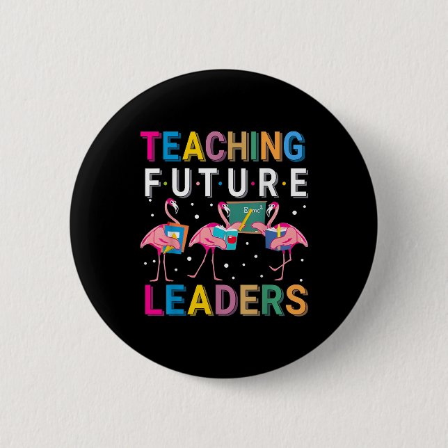 Teaching Future Leaders Flamingo Teacher Back To S 6 Cm Round Badge (Front)