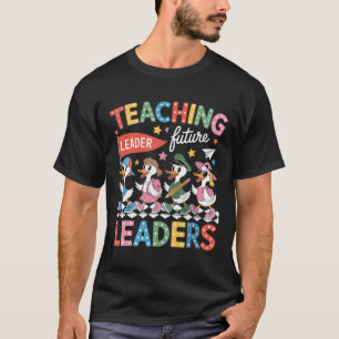 Teaching Future Leaders Funny Goose Teacher Back T T-Shirt