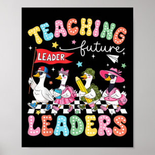 Teaching Future Leaders Led By A Silly Goose Back Poster