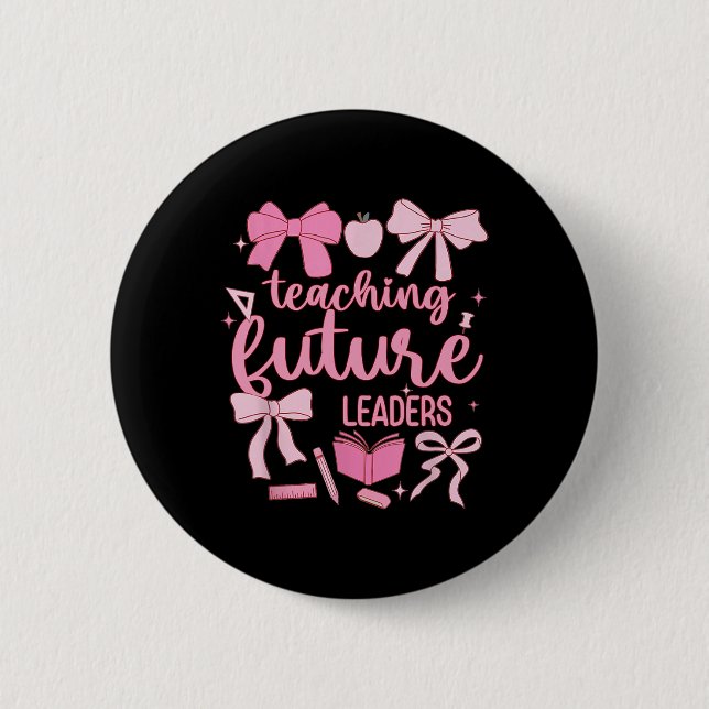 Teaching Future Leaders Pink Coquette Teacher Back 6 Cm Round Badge (Front)