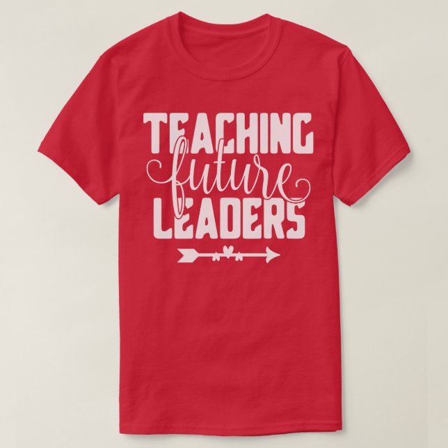 Teaching future leaders T-Shirt (Design Front)
