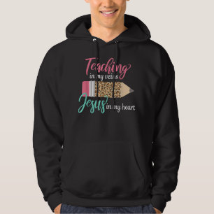 Teaching In My Veins Jesus In My Heart Christian T Hoodie