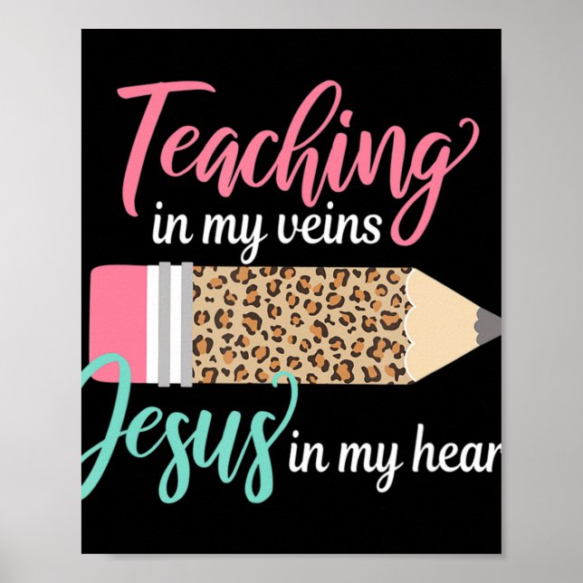 Teaching in my veins Jesus in my heart Christian T Poster (Front)