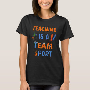 Teaching Is A Team Sport Cool Teachers Quote T-Shirt