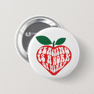 Teaching Is a work of heart 6 Cm Round Badge