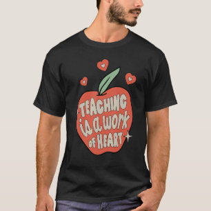 Teaching Is A Work Of Heart Apple Teacher Back To T-Shirt