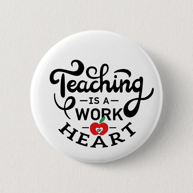 Teaching is a Work of Heart Appreciate To Teacher 6 Cm Round Badge (Front)